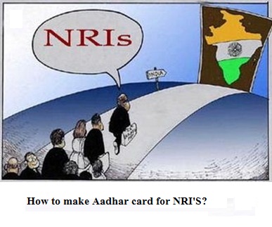 how to make aadhar card for NRI'S?