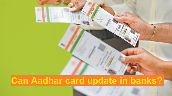 aadhar card update in banks